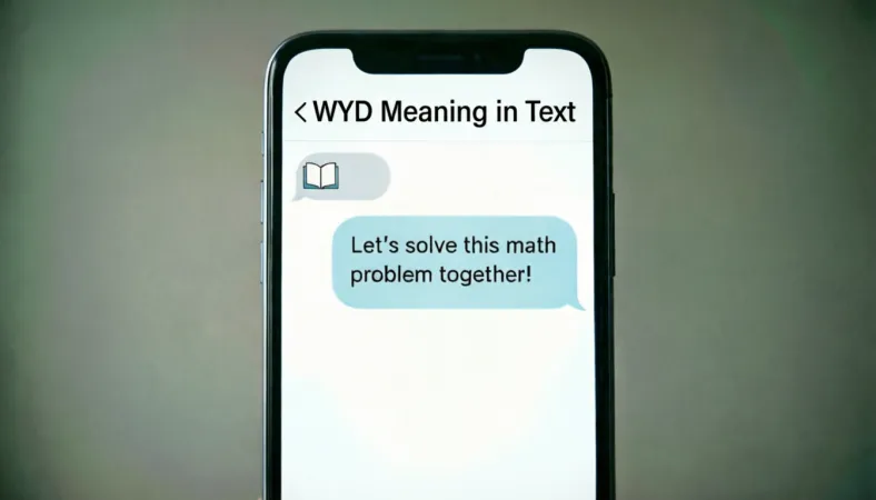 WYD Meaning in Text 💬 Full Form, Uses & Reply Ideas